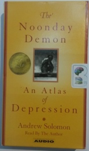 The Noonday Demon - An Atlas of Depression written by Andrew Solomon performed by Andrew Solomon on Cassette (Abridged)
